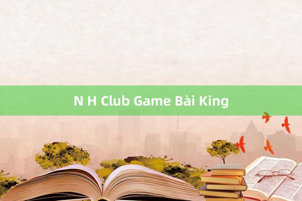 N H Club Game Bài King