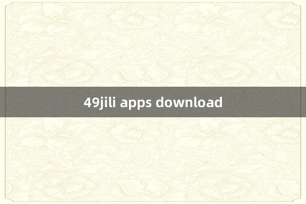 49jili apps download