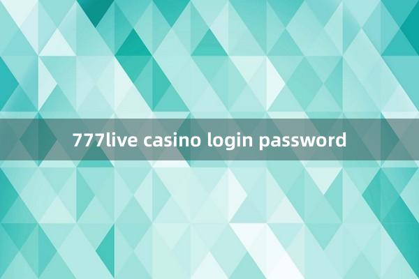 777live casino login password