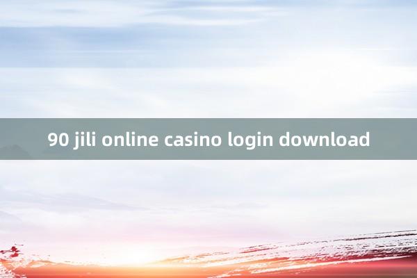 90 jili online casino login download