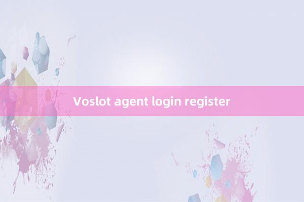 Voslot agent login register