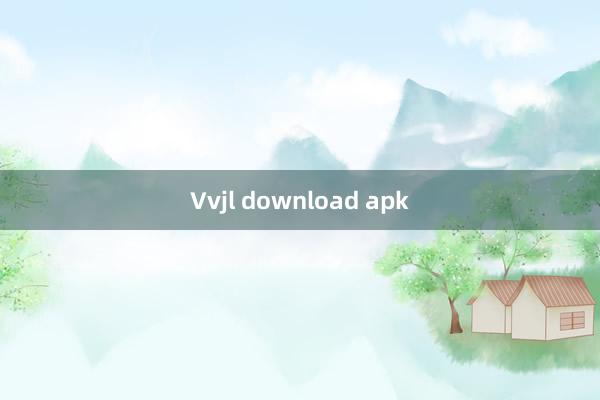 Vvjl download apk