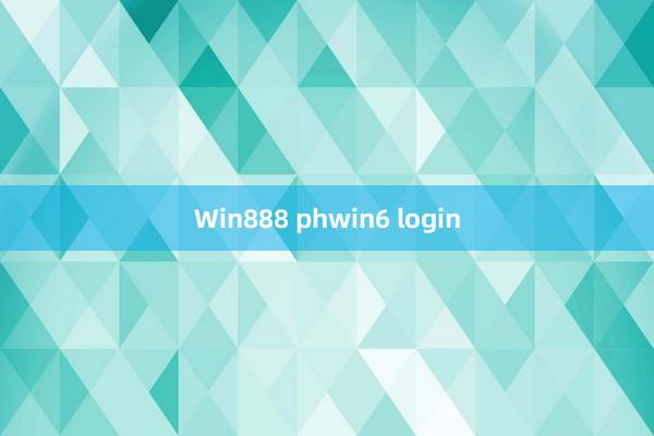 Win888 phwin6 login