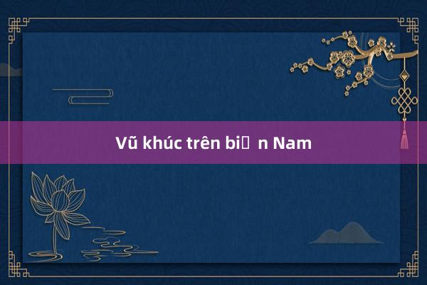 Vũ khúc trên biển Nam