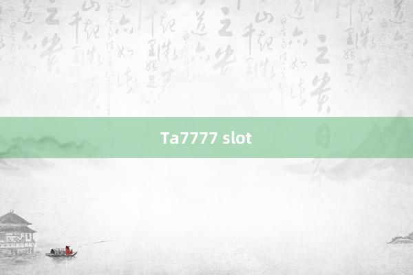 Ta7777 slot