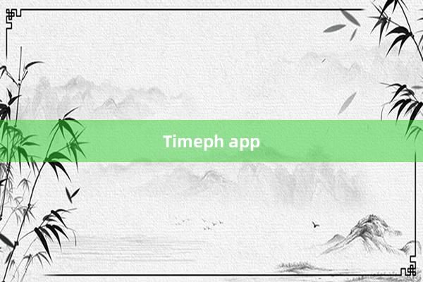 Timeph app