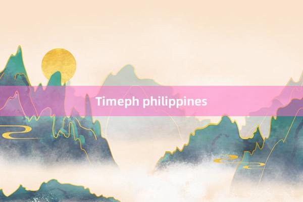 Timeph philippines