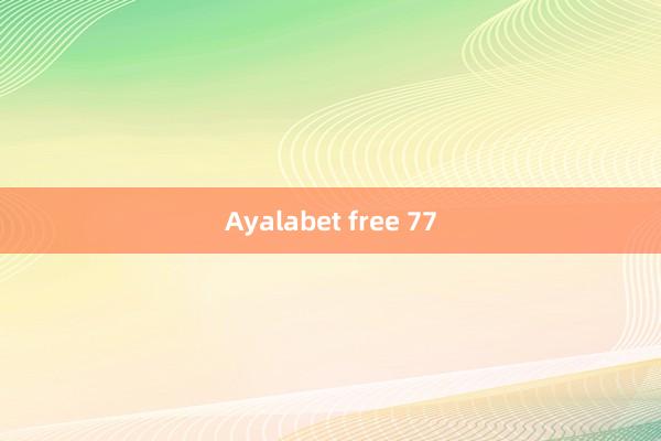 Ayalabet free 77