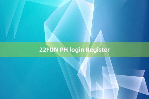 22FUN PH login Register