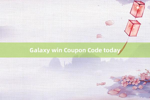 Galaxy win Coupon Code today